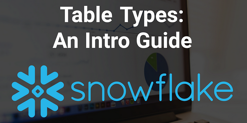 Overview of Snowflake Table Types