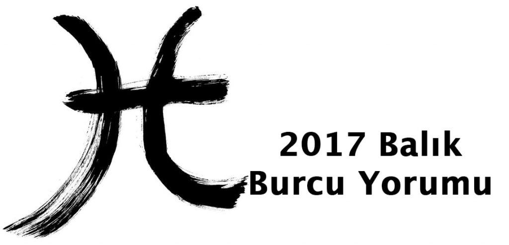 2017 balık burcu yorumu