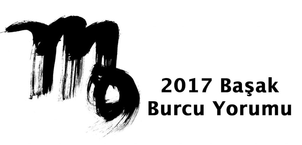 2017 başak burcu yorumu