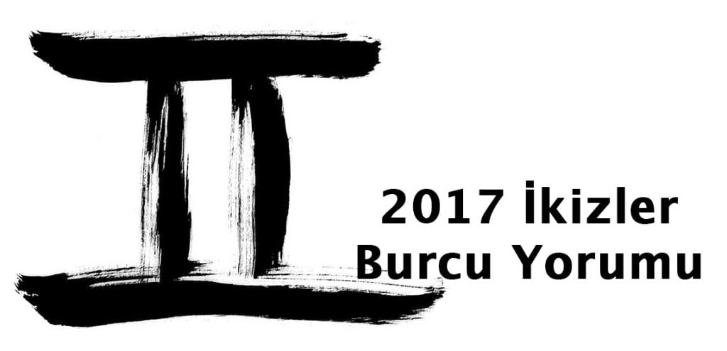 2017 ikizler burcu yorumu