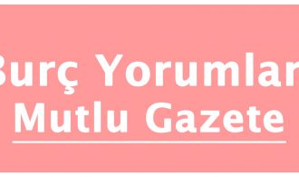 gazete burç yorumları Mutlu Gazete'de