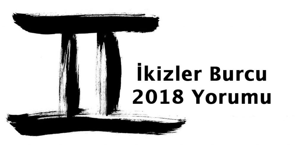 2018 ikizler burcu yorumu