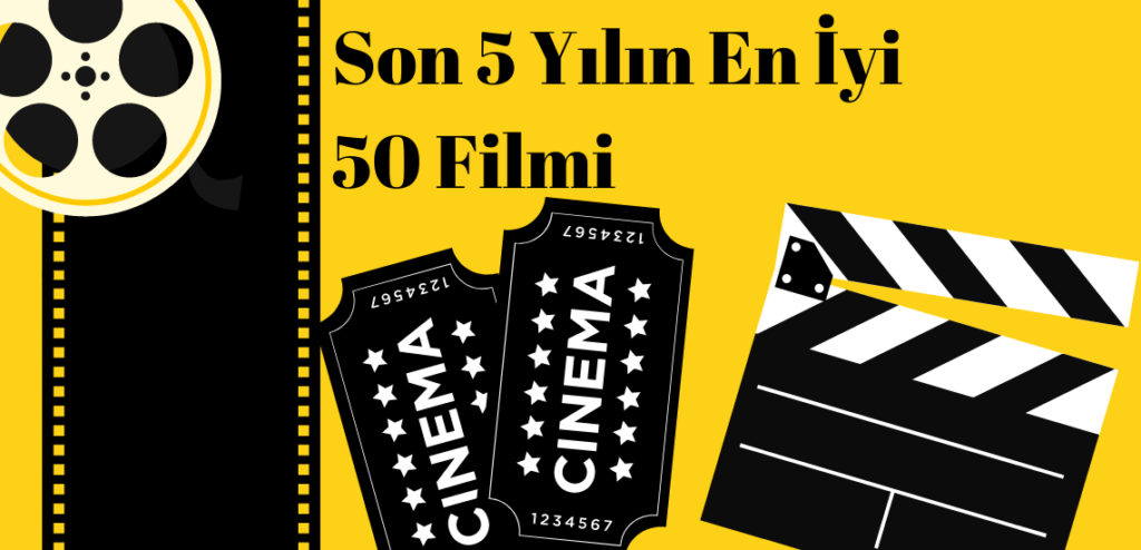 son 5 yılın en iyi filmleri